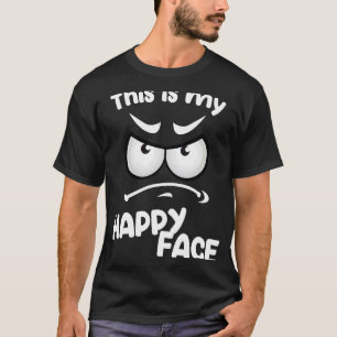 Das ist mein glückliches Gesicht sarkastisch T-Shirt