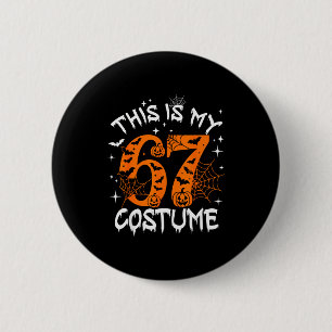 Das ist mein Halloween 67 Kostüm Nummer 6 7 Meme S Button