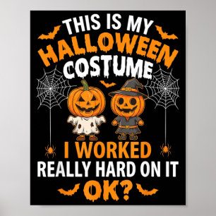 Das ist mein Halloween-Kostüm, an dem ich hart gea Poster