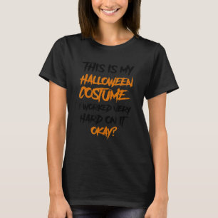 Das ist mein Halloween-Kostüm, an dem ich sehr har T-Shirt