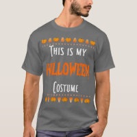 Das ist mein Halloween-Kostüm-lustiger T - Shirt