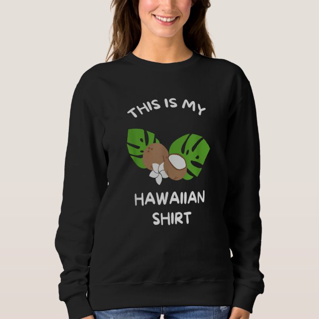 Das ist mein hawaiianischer  Aloha Hawaii Hawaiian Sweatshirt (Vorderseite)