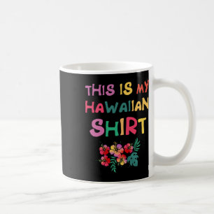 Das ist mein hawaiischer Aloha Hawaii Luau Shirt V Kaffeetasse