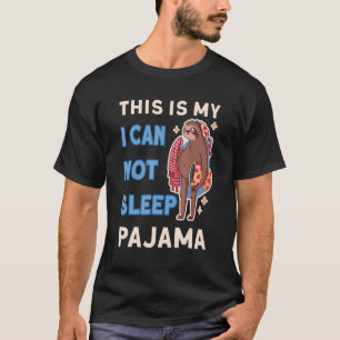 Das ist mein Ich kann nicht schlafen Pajama müde S T-Shirt