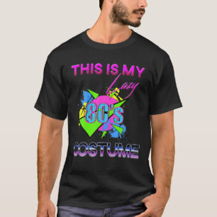 Das ist mein Lazy 80's Costume Krassen Achtzigerja T-Shirt