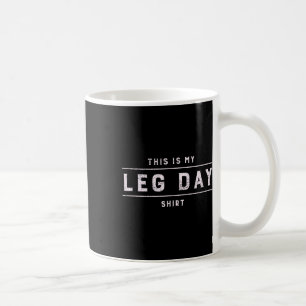 Das ist mein Leg Day Shirt Men Funny Gym Bodybuild Kaffeetasse