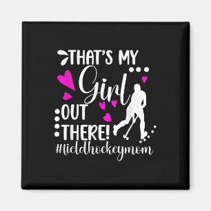 Das ist mein Mädchen Field Hockey Mama Field Hocke Magnet