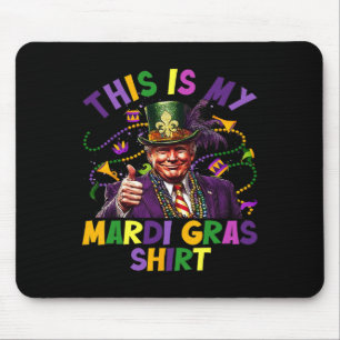 Das ist mein Mardi Gras Hemd Lustiger Trump Präsid Mousepad