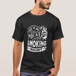 Das ist mein Meat-Raucher-Shirt GRILLEN T-Shirt