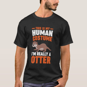 Das ist mein menschliches Kostüm Funny Otter T-Shirt