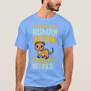 Das ist mein menschliches Kostüm, ich bin wirklich T-Shirt