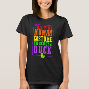 Das ist mein menschliches Kostüm, ich bin wirklich T-Shirt