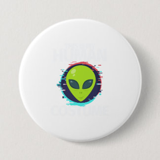 Das ist mein menschliches Kostüm in Wirklichkeit e Button