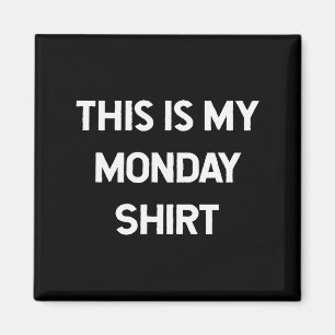 Das ist mein Montag-Shirt-Tage-der-Woche-Shirts Magnet
