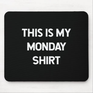 Das ist mein Montag-Shirt-Tage der Woche-Shirts  Mousepad