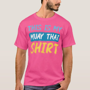 Das ist mein Muay Thai Funny Hobby Uniform T-Shirt