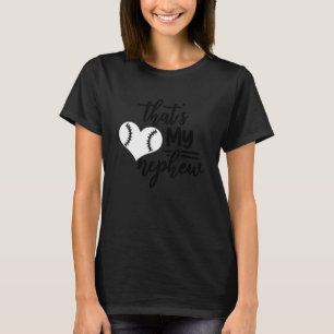 Das ist mein Nephew da draußen Baseball 1 T-Shirt