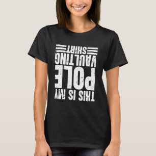 Das ist mein Pole-Gewölbe. T-Shirt