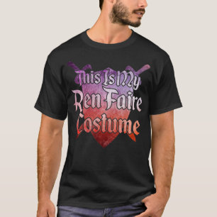 DAS IST MEIN REN FAIRE COSTUME Funny Renaissance F T-Shirt