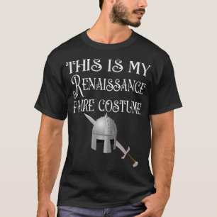 Das ist mein Renaissance-Jahrmarkt-Kostüm T-Shirt