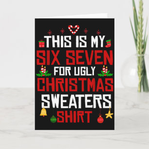 Das ist mein sechs sieben für hässliche Weihnachts Karte