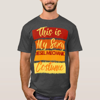 Das ist mein sexy Diesel Mechanic Costume Party T-Shirt