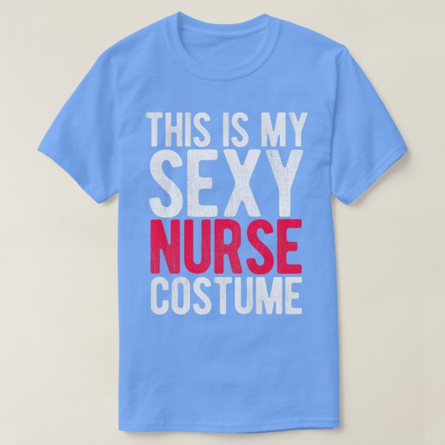 Das ist mein sexy Krankenkostüm T-Shirt (Design vorne)