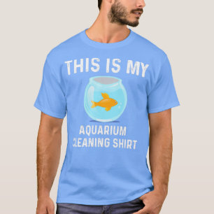 Das ist mein Shirt zur Reinigung des Aquariums Vin