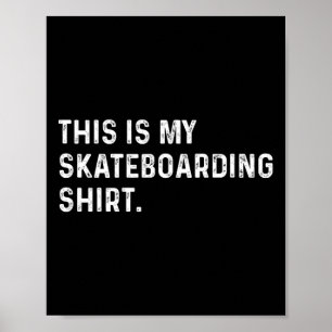 Das ist mein Skateboarding-Shirt - Skater Skating Poster