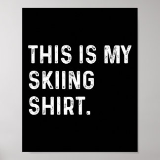 Das ist mein Ski-Shirt - Ski-Wintersport Poster