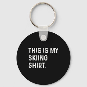 Das ist mein Skishirt - Skifahrer Alpen Berg Schlüsselanhänger