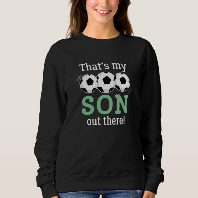 Das ist mein Sohn da draußen Sweatshirt (Vorderseite)