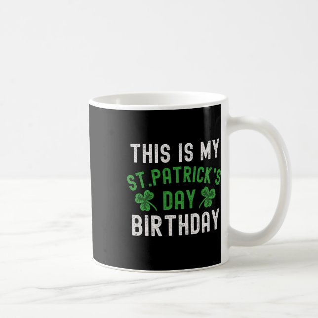 Das ist mein St. Patricks Geburtstags Shamrock Geb Kaffeetasse (Rechts)
