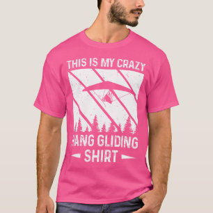 Das ist mein verrückter Hängegleiter für Hängeglei T-Shirt