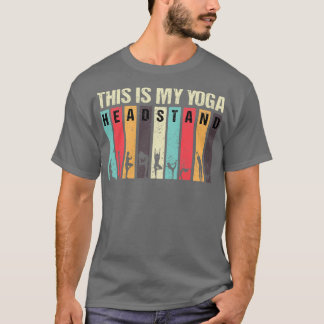 Das ist mein Yoga-Kopfstand 27 T-Shirt