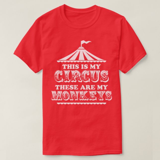 Das ist mein Zirkus. Das sind meine Affen T-Shirt (Design vorne)