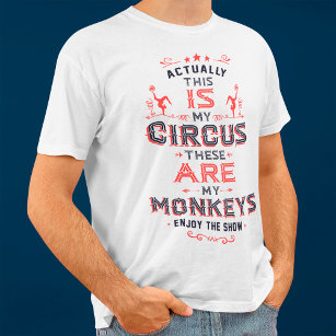 Das ist mein Zirkus, das sind meine Affen T-Shirt