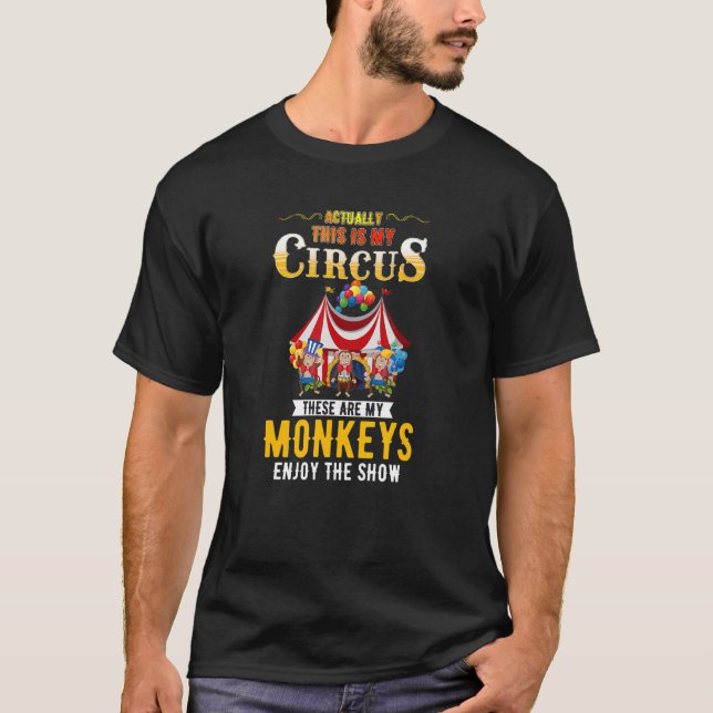 Das ist mein Zirkus, das sind meine Affen T-Shirt (Vorderseite)