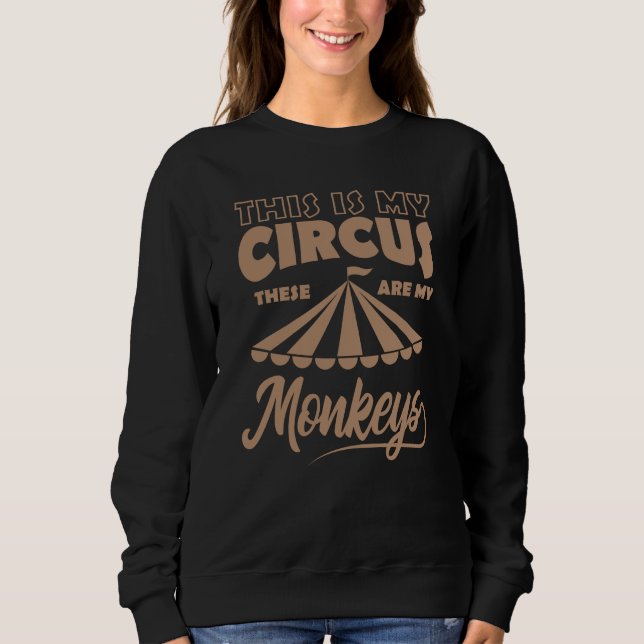 DAS IST MEIN ZIRKUS, DAS SIND MEINE MONKEYS glückl Sweatshirt (Vorderseite)