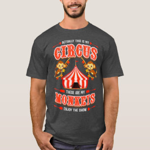 Das ist mein Zirkus und das sind meine Affen T-Shirt