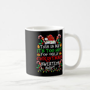 Das ist mein zu heiß für einen hässlichen Weihnach Kaffeetasse