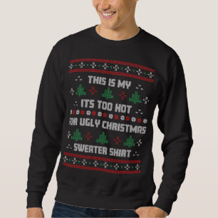 Das ist mein zu heiß für einen hässlichen Weihnach Sweatshirt