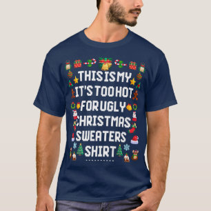 Das ist mein zu heiß für einen hässlichen Weihnach T-Shirt