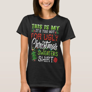 Das ist mein zu heiß für einen hässlichen Weihnach T-Shirt