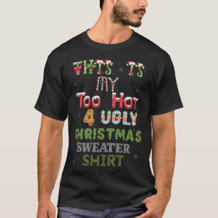 Das ist mein zu heiß für einen hässlichen Weihnach T-Shirt