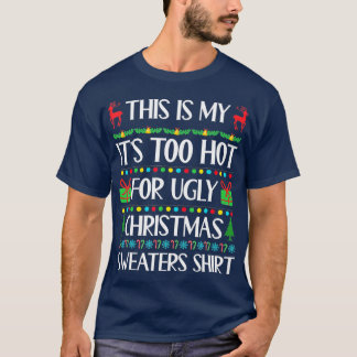 Das ist mein zu heiß für einen hässlichen Weihnach T-Shirt