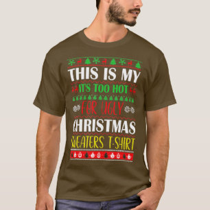 Das ist mein zu heiß für einen hässlichen Weihnach T-Shirt