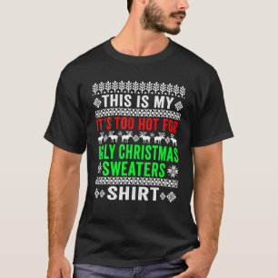 Das ist mein zu heiß für einen hässlichen Weihnach T-Shirt