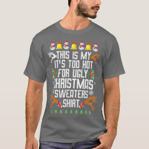 Das ist mein zu heiß für einen hässlichen Weihnach T-Shirt