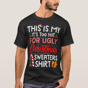 Das ist mein zu heiß für hässliche Weihnachtsmänne T-Shirt